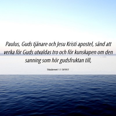 Picture 06 - Titusbrevet 1:1 SV1917 - Paulus, Guds tjänare och Jesu Kristi apostel, - Bible Verse Picture