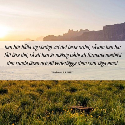 Picture 06 - Titusbrevet 1:9 SV1917 - han bör hålla sig stadigt vid det fasta ordet, - Bible Verse Picture