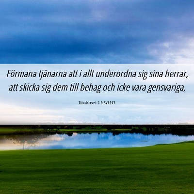 Picture 06 - Titusbrevet 2:9 SV1917 - Förmana tjänarna att i allt underordna sig sina - Bible Verse Picture