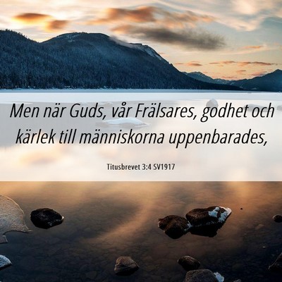 Picture 06 - Titusbrevet 3:4 SV1917 - Men när Guds, vår Frälsares, godhet och - Bible Verse Picture