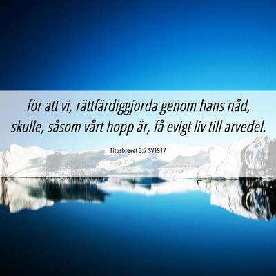 Picture 06 - Titusbrevet 3:7 SV1917 - för att vi, rättfärdiggjorda genom hans nåd, - Bible Verse Picture