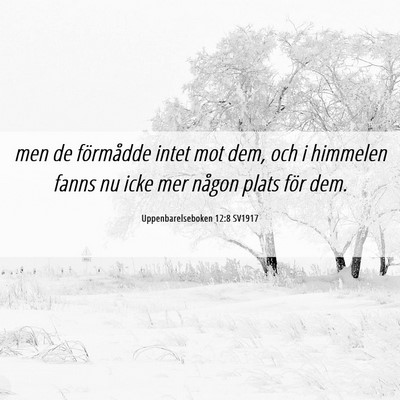 Picture 06 - Uppenbarelseboken 12:8 SV1917 - men de förmådde intet mot dem, och i himmelen - Bible Verse Picture