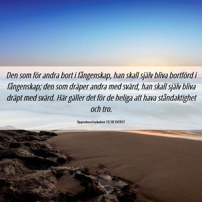 Picture 06 - Uppenbarelseboken 13:10 SV1917 - Den som för andra bort i fångenskap, han skall - Bible Verse Picture