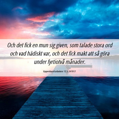 Picture 06 - Uppenbarelseboken 13:5 SV1917 - Och det fick en mun sig given, som talade stora - Bible Verse Picture