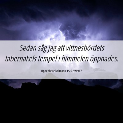Picture 06 - Uppenbarelseboken 15:5 SV1917 - Sedan såg jag att vittnesbördets tabernakels - Bible Verse Picture