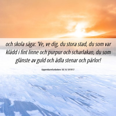 Picture 06 - Uppenbarelseboken 18:16 SV1917 - och skola säga: 'Ve, ve dig, du stora stad, du - Bible Verse Picture