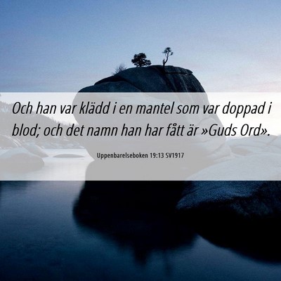 Picture 06 - Uppenbarelseboken 19:13 SV1917 - Och han var klädd i en mantel som var doppad i - Bible Verse Picture