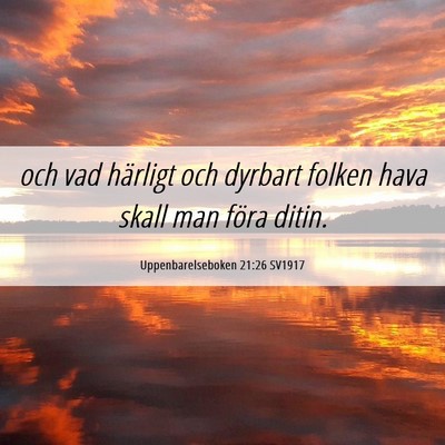 Picture 06 - Uppenbarelseboken 21:26 SV1917 - och vad härligt och dyrbart folken hava skall - Bible Verse Picture