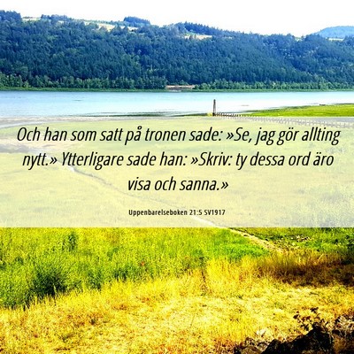 Picture 06 - Uppenbarelseboken 21:5 SV1917 - Och han som satt på tronen sade: »Se, jag gör - Bible Verse Picture