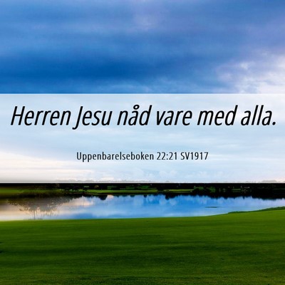 Picture 06 - Uppenbarelseboken 22:21 SV1917 - Herren Jesu nåd vare med - Bible Verse Picture