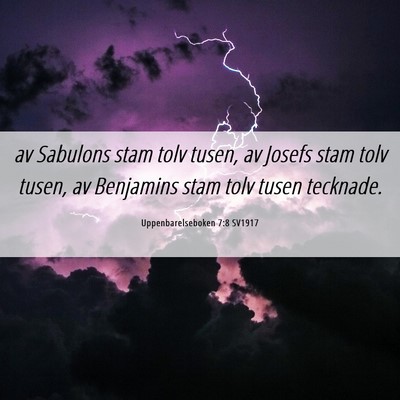 Picture 06 - Uppenbarelseboken 7:8 SV1917 - av Sabulons stam tolv tusen, av Josefs stam tolv - Bible Verse Picture