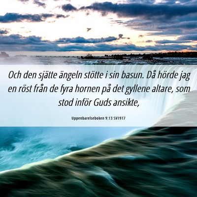 Picture 06 - Uppenbarelseboken 9:13 SV1917 - Och den sjätte ängeln stötte i sin basun. Då - Bible Verse Picture
