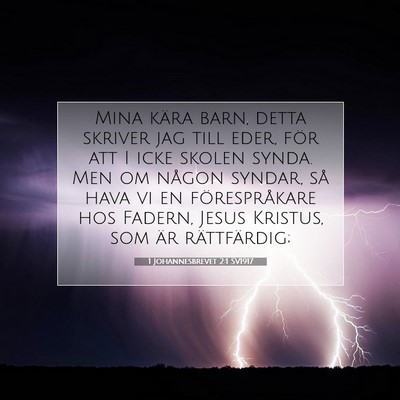 Picture 07 - 1 Johannesbrevet 2:1 SV1917 - Mina kära barn, detta skriver jag till eder, - Bible Verse Picture