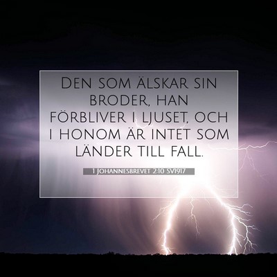 Picture 07 - 1 Johannesbrevet 2:10 SV1917 - Den som älskar sin broder, han förbliver i - Bible Verse Picture