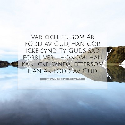 Picture 07 - 1 Johannesbrevet 3:9 SV1917 - Var och en som är född av Gud, han gör icke - Bible Verse Picture