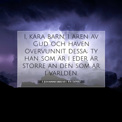 Picture 07 - 1 Johannesbrevet 4:4 SV1917 - I, kära barn, I ären av Gud och haven - Bible Verse Picture