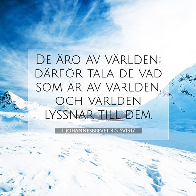 Picture 07 - 1 Johannesbrevet 4:5 SV1917 - De äro av världen; därför tala de vad som är - Bible Verse Picture