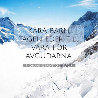 Picture 07 - 1 Johannesbrevet 5:21 SV1917 - Kära barn, tagen eder till vara för - Bible Verse Picture