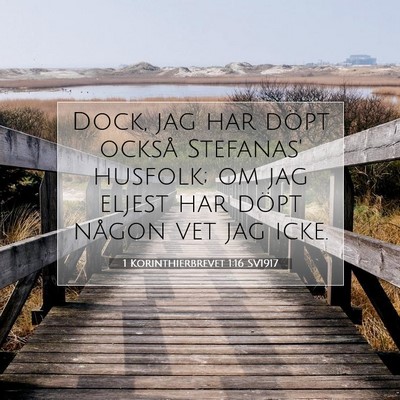 Picture 07 - 1 Korinthierbrevet 1:16 SV1917 - Dock, jag har döpt också Stefanas' husfolk; om - Bible Verse Picture