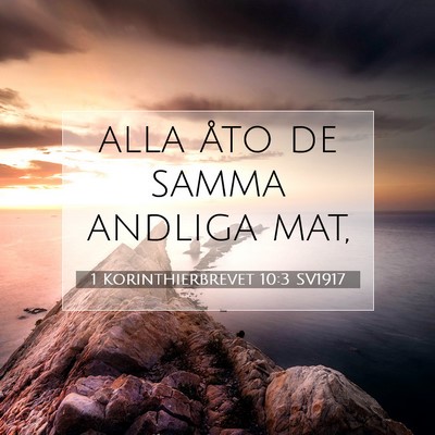 Picture 07 - 1 Korinthierbrevet 10:3 SV1917 - alla åto de samma andliga - Bible Verse Picture