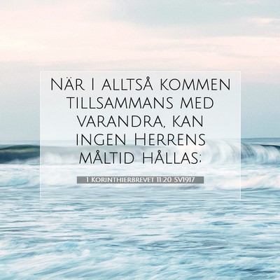 Picture 07 - 1 Korinthierbrevet 11:20 SV1917 - När I alltså kommen tillsammans med varandra, - Bible Verse Picture