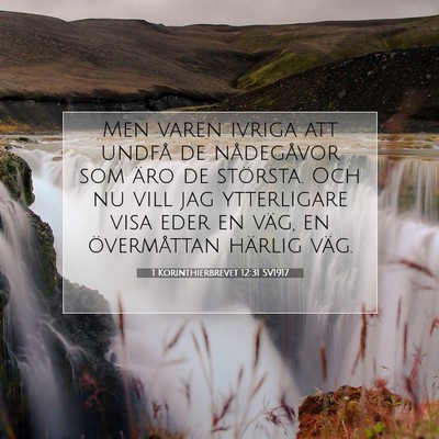 Picture 07 - 1 Korinthierbrevet 12:31 SV1917 - Men varen ivriga att undfå de nådegåvor som - Bible Verse Picture