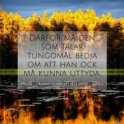 Picture 07 - 1 Korinthierbrevet 14:13 SV1917 - Därför må den som talar tungomål bedja om att - Bible Verse Picture