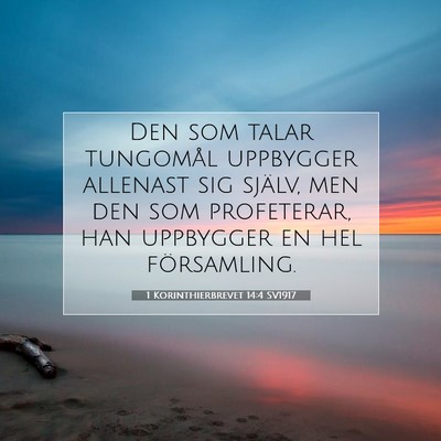 Picture 07 - 1 Korinthierbrevet 14:4 SV1917 - Den som talar tungomål uppbygger allenast sig - Bible Verse Picture
