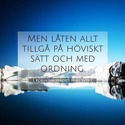 Picture 07 - 1 Korinthierbrevet 14:40 SV1917 - Men låten allt tillgå på höviskt sätt och - Bible Verse Picture