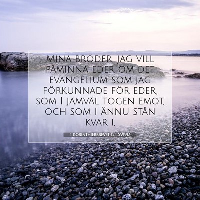 Picture 07 - 1 Korinthierbrevet 15:1 SV1917 - Mina bröder, jag vill påminna eder om det - Bible Verse Picture