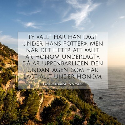 Picture 07 - 1 Korinthierbrevet 15:27 SV1917 - ty »allt har han lagt under hans fötter». Men - Bible Verse Picture