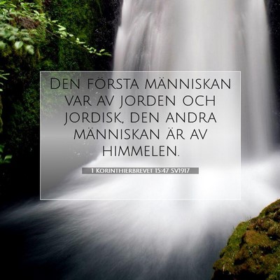 Picture 07 - 1 Korinthierbrevet 15:47 SV1917 - Den första människan var av jorden och jordisk, - Bible Verse Picture