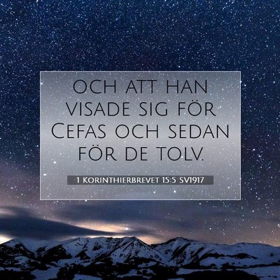 Picture 07 - 1 Korinthierbrevet 15:5 SV1917 - och att han visade sig för Cefas och sedan för - Bible Verse Picture