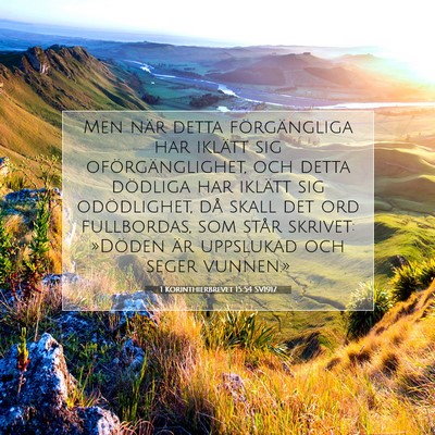 Picture 07 - 1 Korinthierbrevet 15:54 SV1917 - Men när detta förgängliga har iklätt sig - Bible Verse Picture