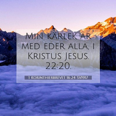 Picture 07 - 1 Korinthierbrevet 16:24 SV1917 - Min kärlek är med eder alla, i Kristus Jesus. - Bible Verse Picture