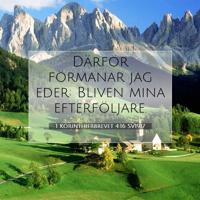 Picture 07 - 1 Korinthierbrevet 4:16 SV1917 - Därför förmanar jag eder: Bliven mina - Bible Verse Picture