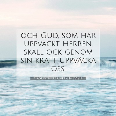 Picture 07 - 1 Korinthierbrevet 6:14 SV1917 - och Gud, som har uppväckt Herren, skall ock - Bible Verse Picture