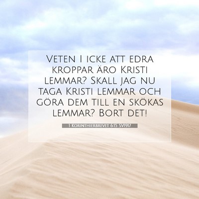 Picture 07 - 1 Korinthierbrevet 6:15 SV1917 - Veten I icke att edra kroppar äro Kristi lemmar? - Bible Verse Picture