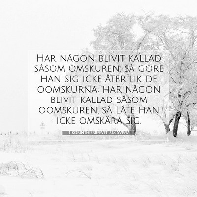 Picture 07 - 1 Korinthierbrevet 7:18 SV1917 - Har någon blivit kallad såsom omskuren, så - Bible Verse Picture