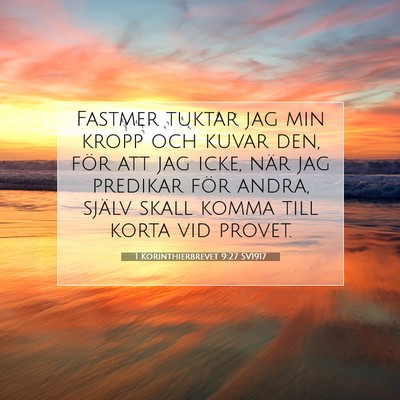 Picture 07 - 1 Korinthierbrevet 9:27 SV1917 - Fastmer tuktar jag min kropp och kuvar den, för - Bible Verse Picture