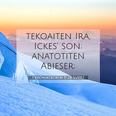 Picture 07 - 1 Krönikeboken 11:28 SV1917 - tekoaiten Ira, Ickes' son; anatotiten - Bible Verse Picture