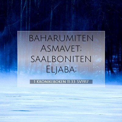 Picture 07 - 1 Krönikeboken 11:33 SV1917 - baharumiten Asmavet; saalboniten - Bible Verse Picture