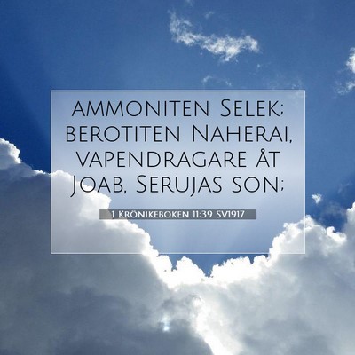Picture 07 - 1 Krönikeboken 11:39 SV1917 - ammoniten Selek; berotiten Naherai, vapendragare - Bible Verse Picture