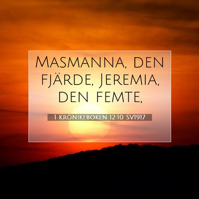 Picture 07 - 1 Krönikeboken 12:10 SV1917 - Masmanna, den fjärde, Jeremia, den - Bible Verse Picture