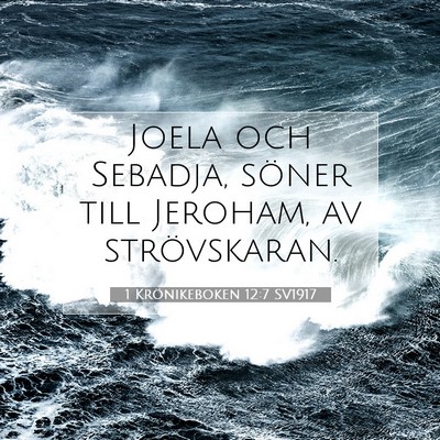 Picture 07 - 1 Krönikeboken 12:7 SV1917 - Joela och Sebadja, söner till Jeroham, av - Bible Verse Picture