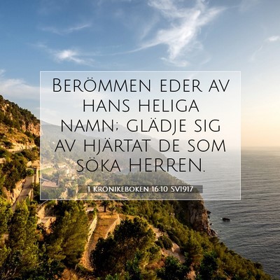 Picture 07 - 1 Krönikeboken 16:10 SV1917 - Berömmen eder av hans heliga namn; glädje sig - Bible Verse Picture