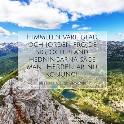 Picture 07 - 1 Krönikeboken 16:31 SV1917 - Himmelen vare glad, och jorden fröjde sig, och - Bible Verse Picture