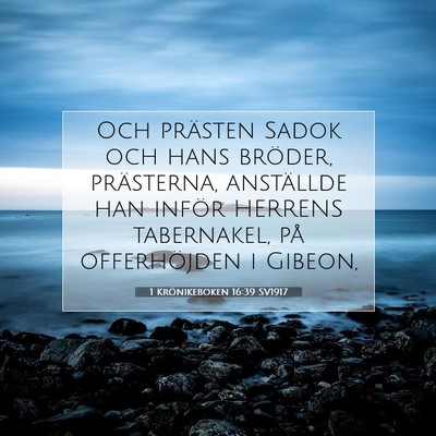 Picture 07 - 1 Krönikeboken 16:39 SV1917 - Och prästen Sadok och hans bröder, prästerna, - Bible Verse Picture