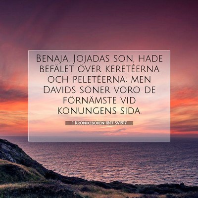 Picture 07 - 1 Krönikeboken 18:17 SV1917 - Benaja, Jojadas son, hade befälet över - Bible Verse Picture