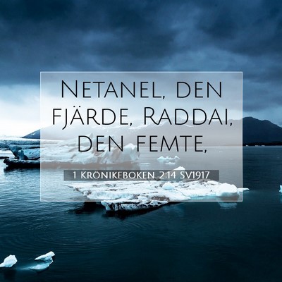 Picture 07 - 1 Krönikeboken 2:14 SV1917 - Netanel, den fjärde, Raddai, den - Bible Verse Picture